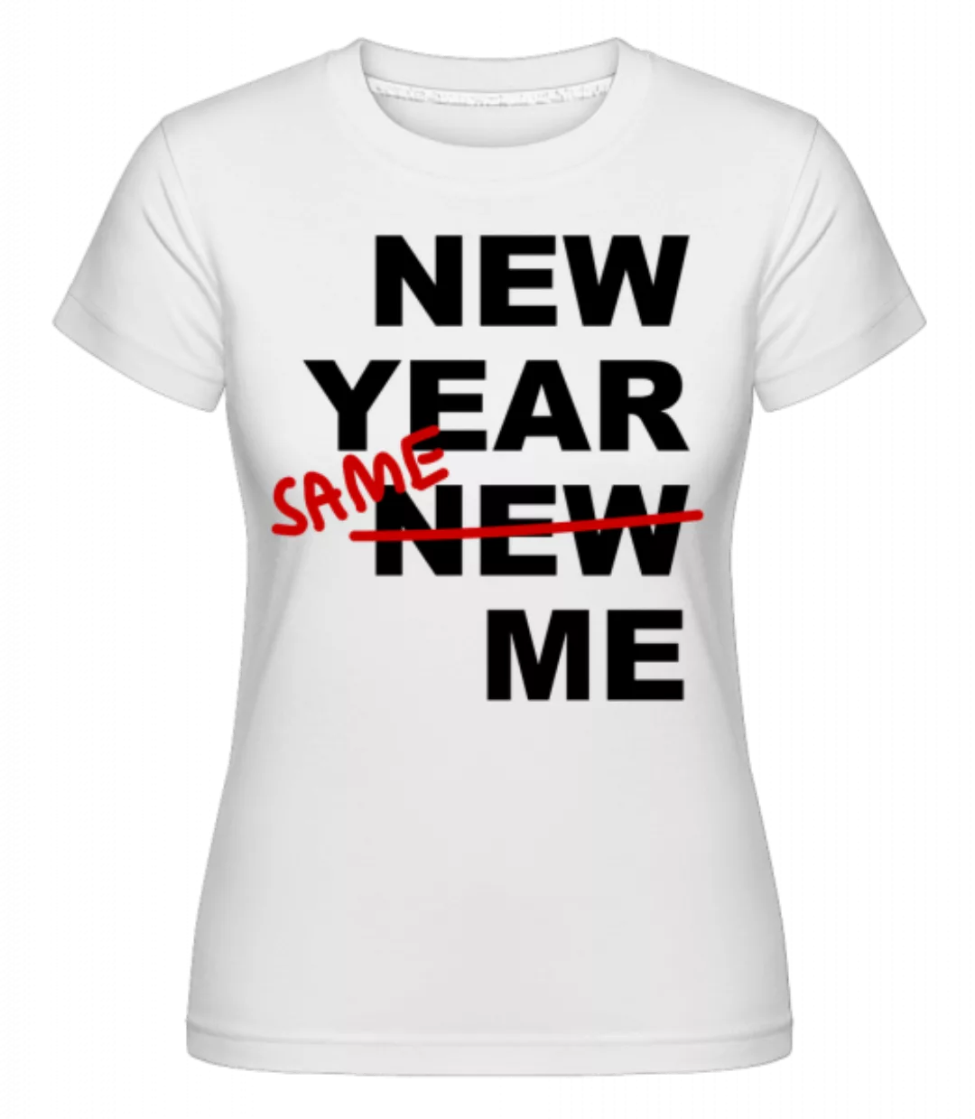 New Year Same Me · Shirtinator Frauen T-Shirt günstig online kaufen
