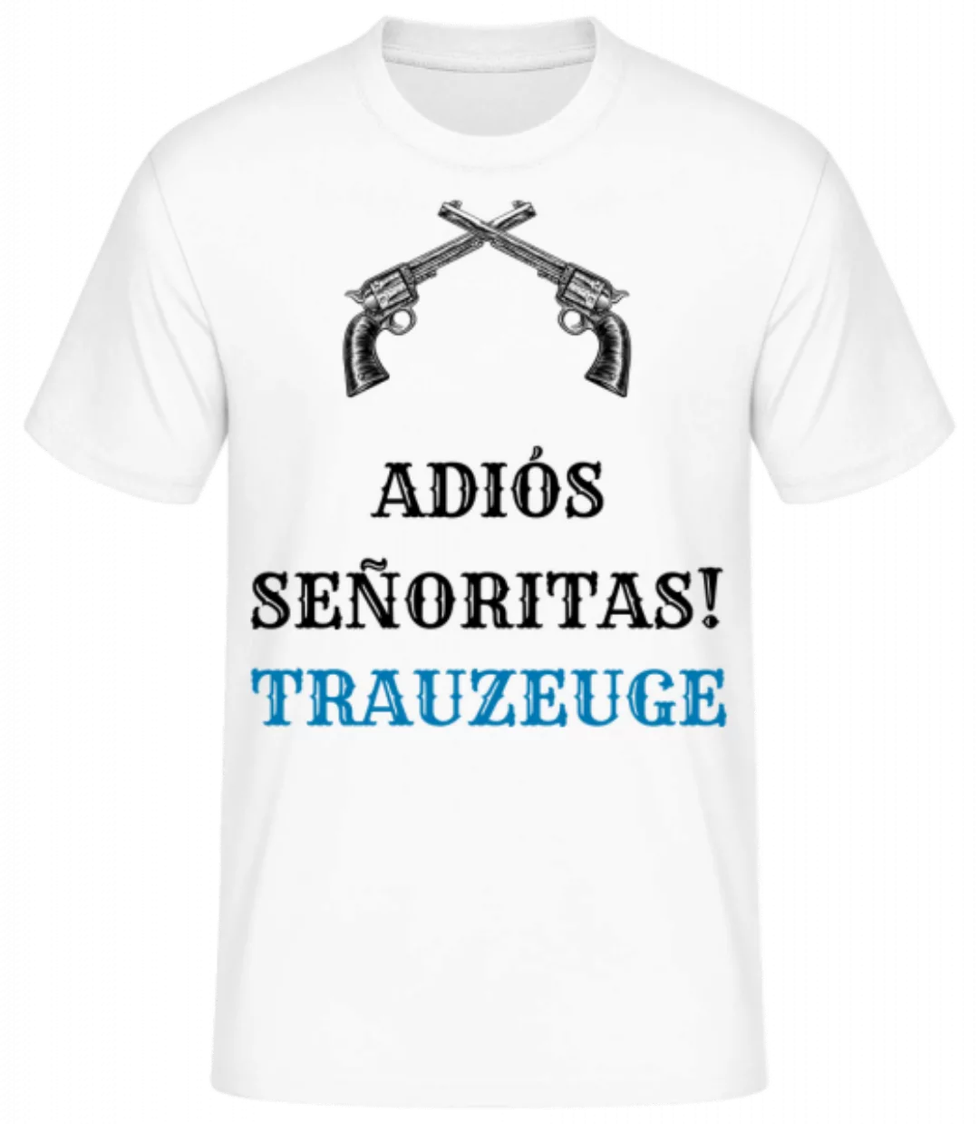 Adiós Señoritas Trauzeuge · Männer Basic T-Shirt günstig online kaufen