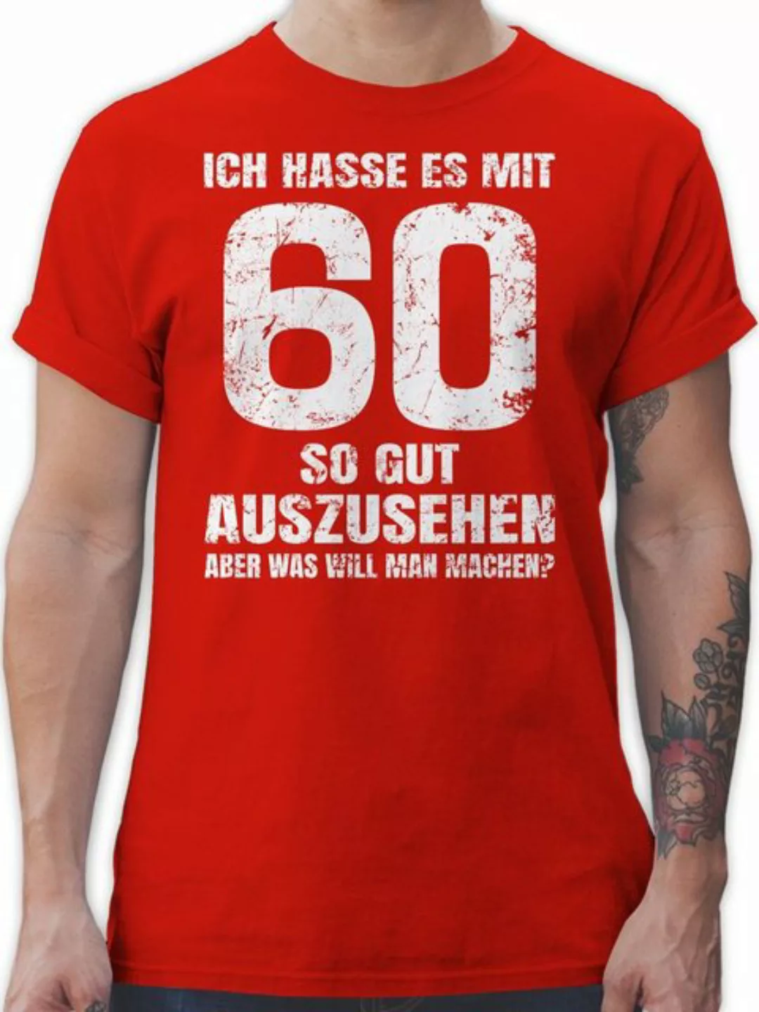 Shirtracer T-Shirt Ich hasse es mit sechzig so gut auszusehen aber was will günstig online kaufen