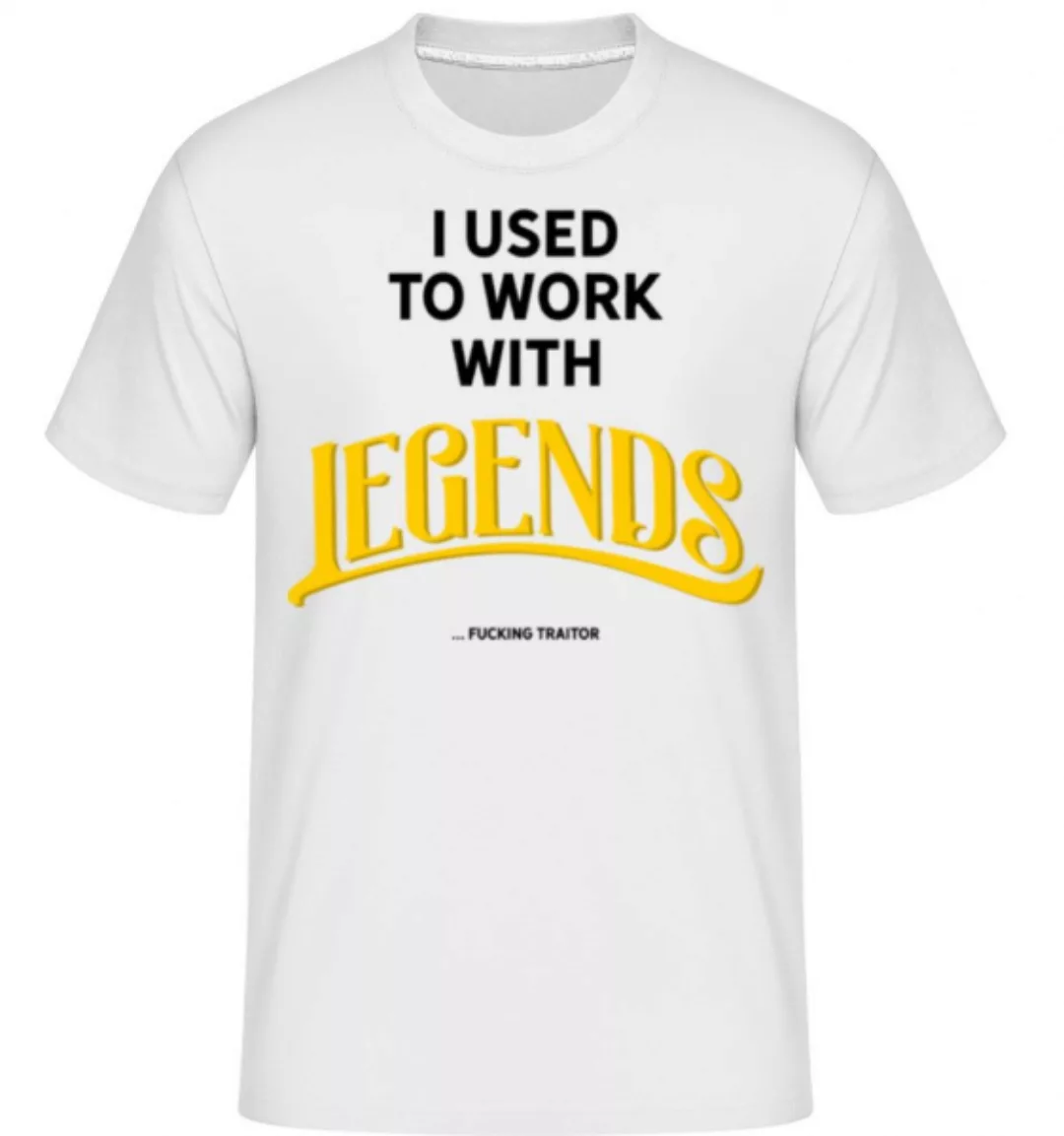 Used To Work With Legends · Shirtinator Männer T-Shirt günstig online kaufen