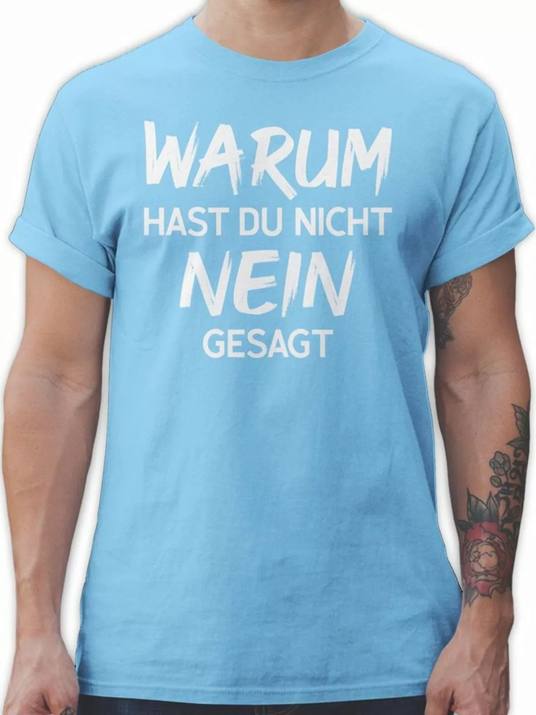 Shirtracer T-Shirt Warum hast du nicht nein gesagt Schlager Party Outfit günstig online kaufen