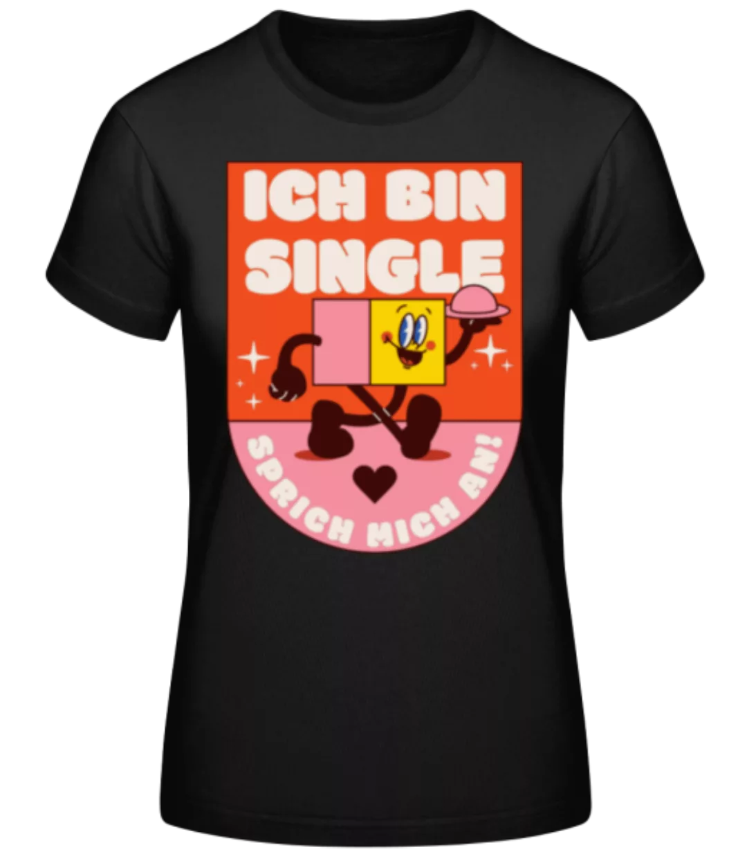 Single Sprich Mich An · Frauen Basic T-Shirt günstig online kaufen