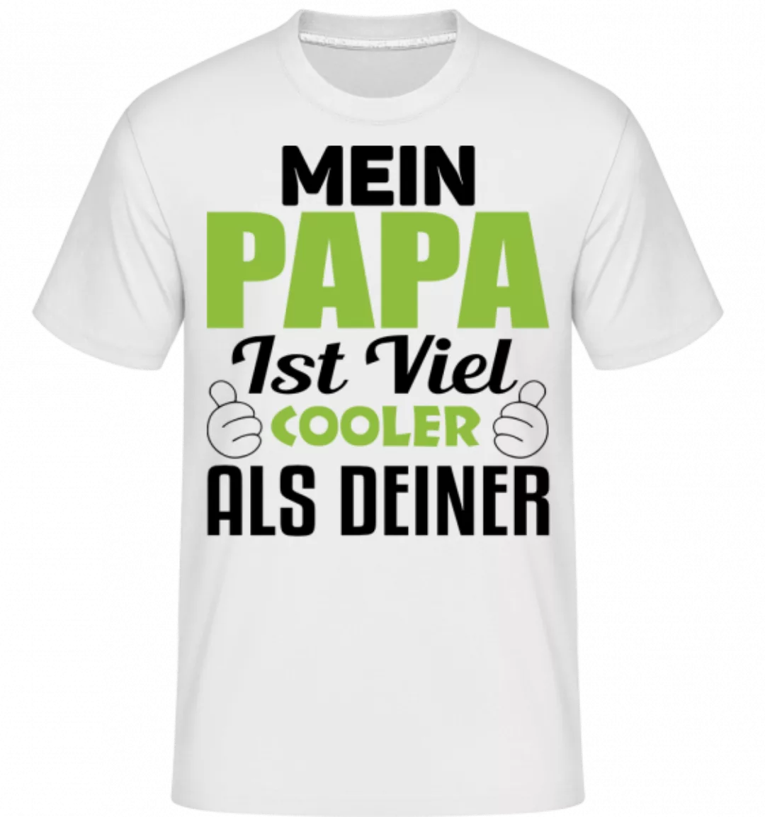 Mein Papa Ist Viel Cooler Als De · Shirtinator Männer T-Shirt günstig online kaufen
