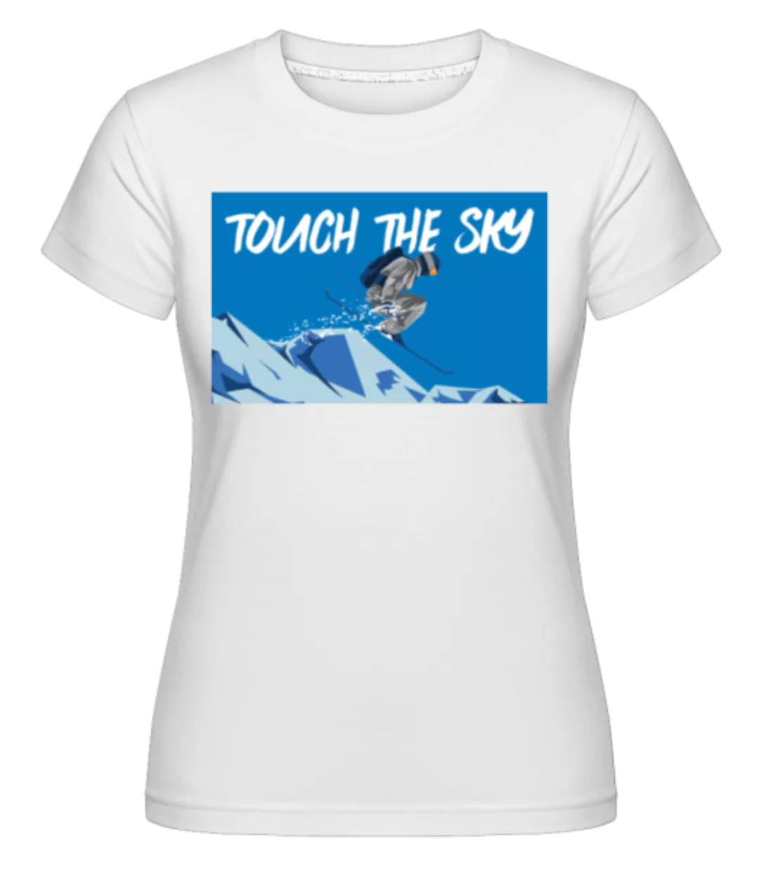 Touch The Sky · Shirtinator Frauen T-Shirt günstig online kaufen