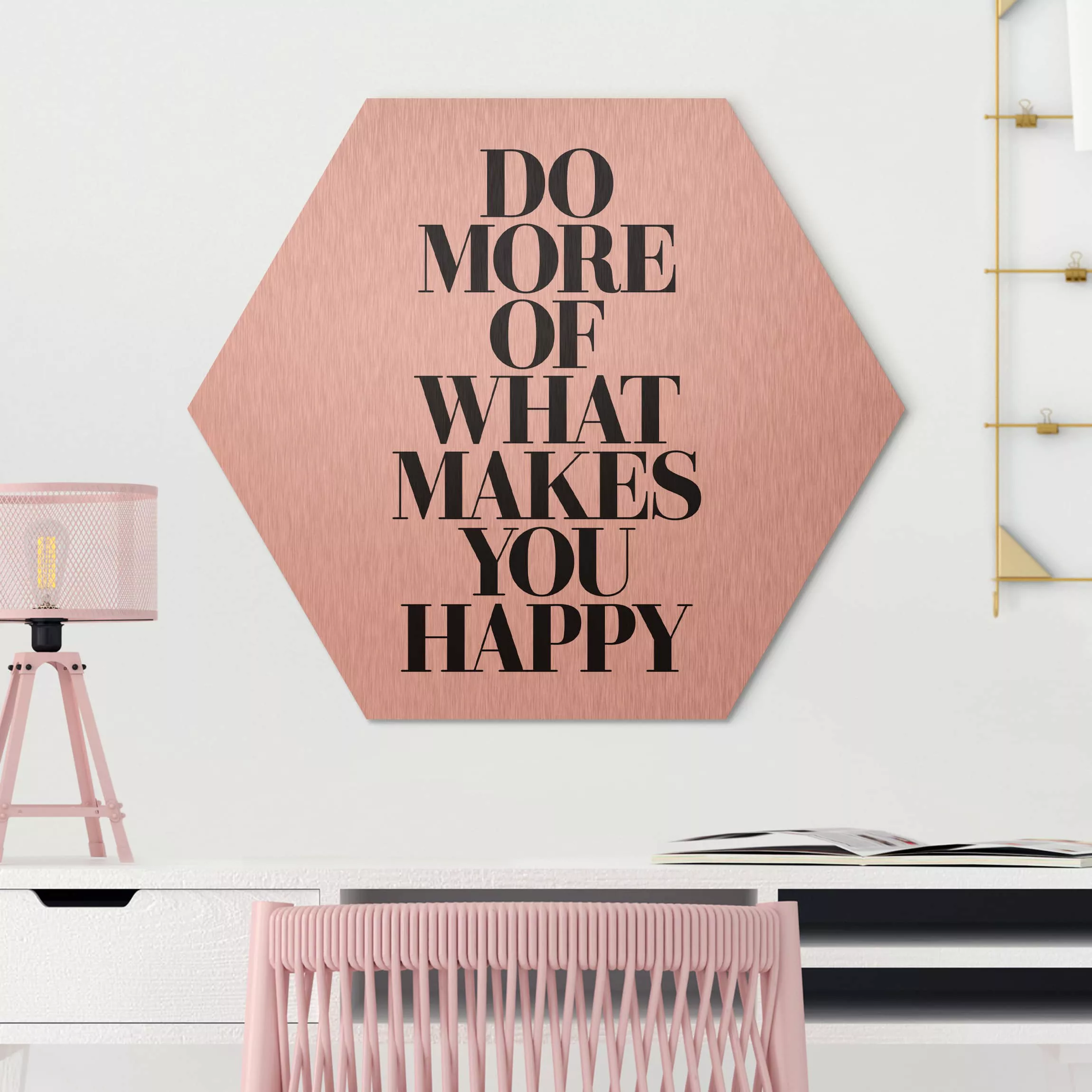 Hexagon-Alu-Dibond Bild Spruch Do more of what makes you happy günstig online kaufen