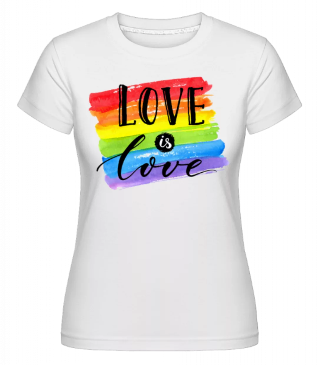 Love Is Love · Shirtinator Frauen T-Shirt günstig online kaufen