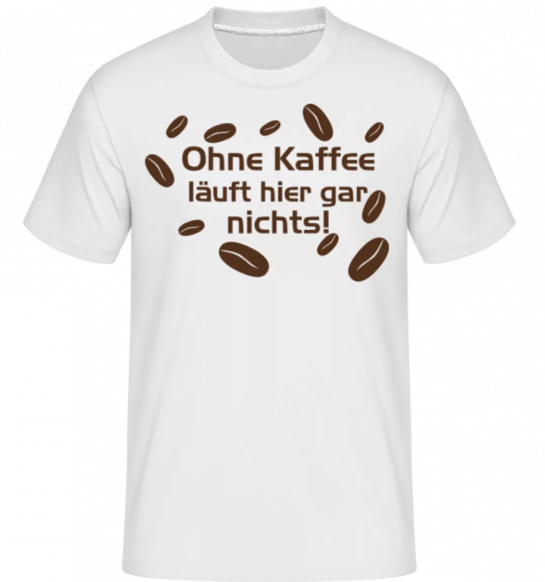 Ohne Kaffee Läuft Gar Nichts · Shirtinator Männer T-Shirt günstig online kaufen