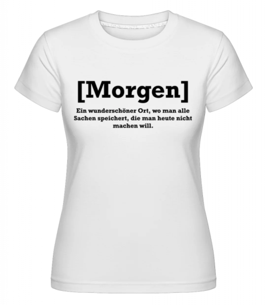 Morgen - Definition · Shirtinator Frauen T-Shirt günstig online kaufen
