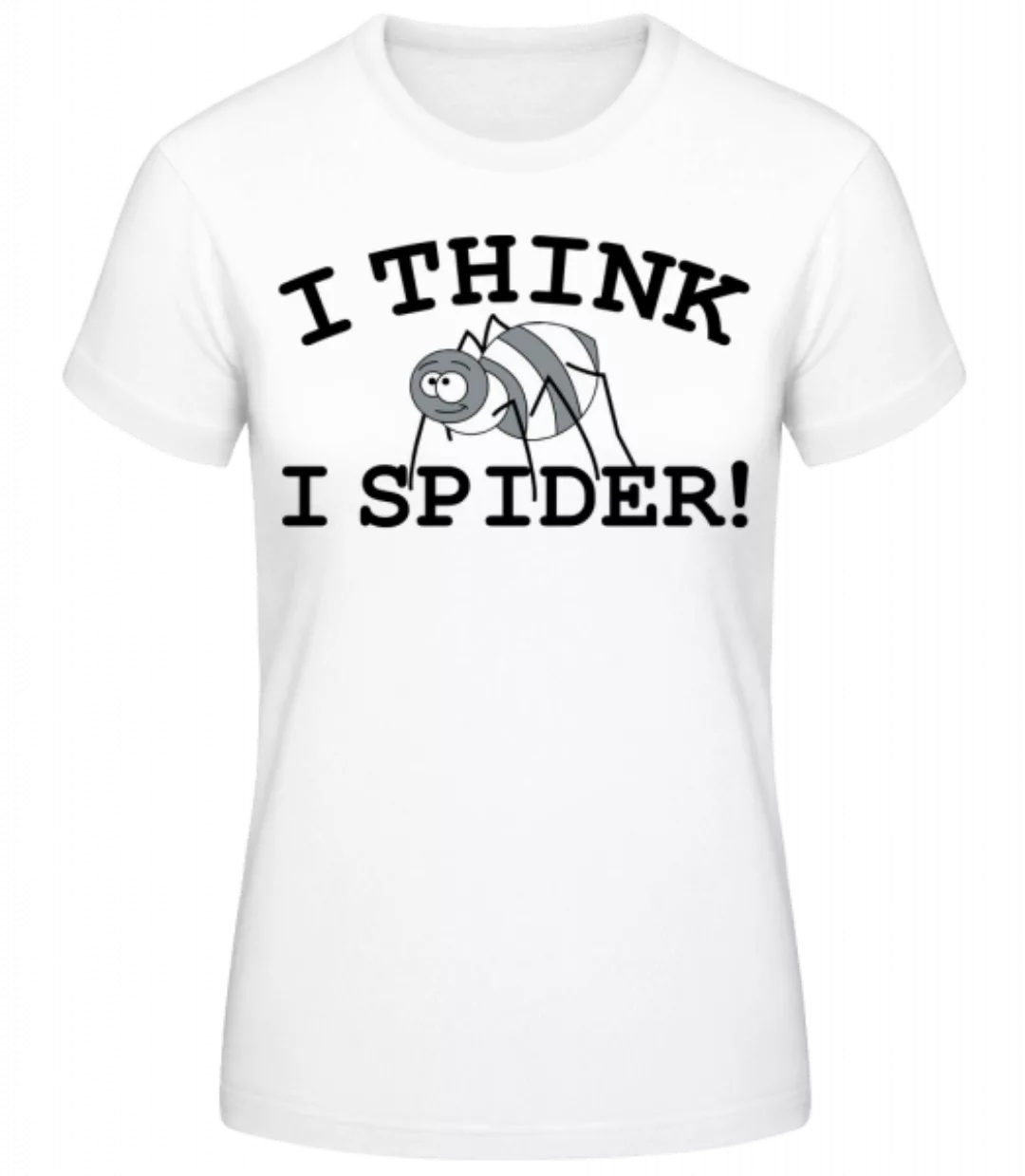 I Think I Spider · Frauen Basic T-Shirt günstig online kaufen