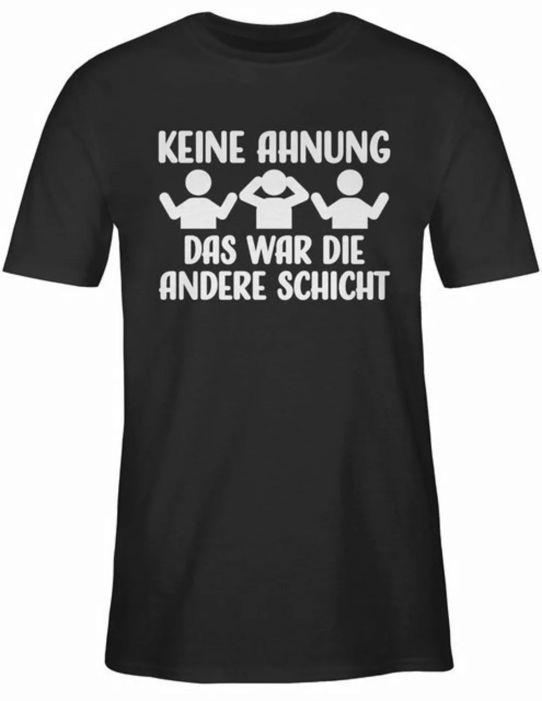 Shirtracer T-Shirt Keine Ahnung das war die andere Schicht Beruf und Job Ge günstig online kaufen