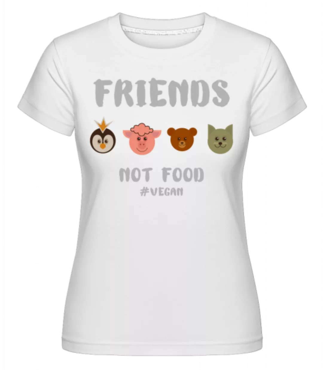 Friends Not Food · Shirtinator Frauen T-Shirt günstig online kaufen
