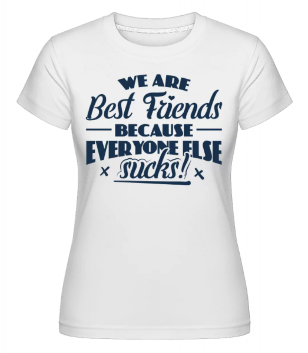 We Are Best Friends · Shirtinator Frauen T-Shirt günstig online kaufen