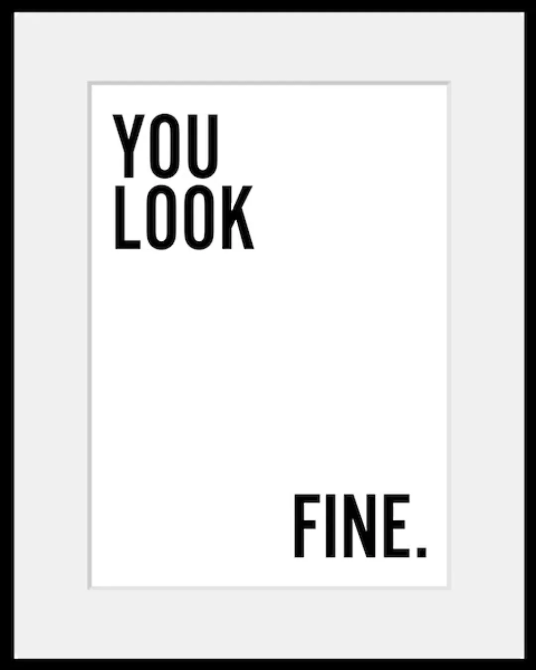 queence Bild »YOU LOOK FINE.«, Sprüche & Texte, Spruch, gerahmt günstig online kaufen