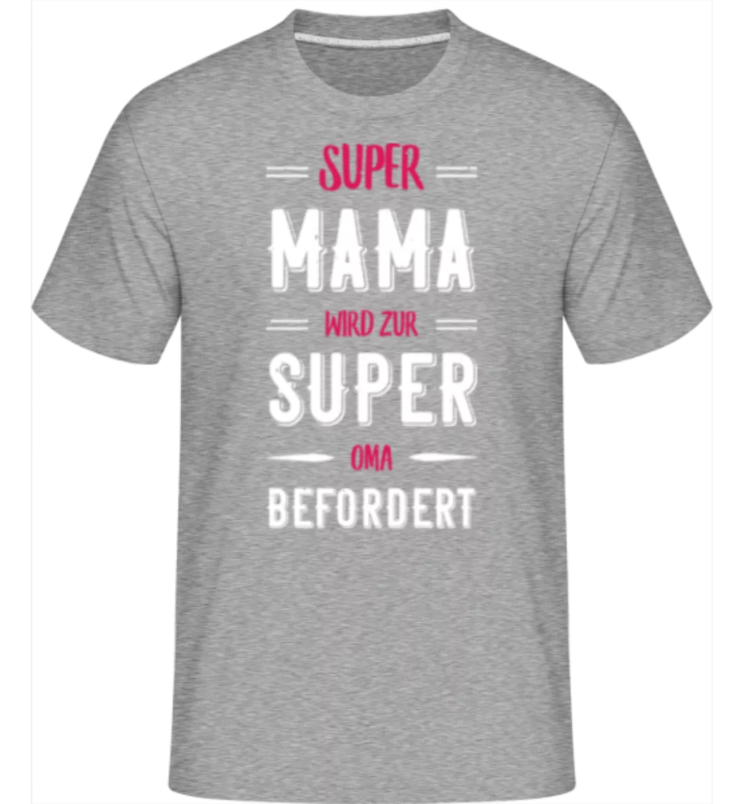 Super Mama Super Oma · Shirtinator Männer T-Shirt günstig online kaufen