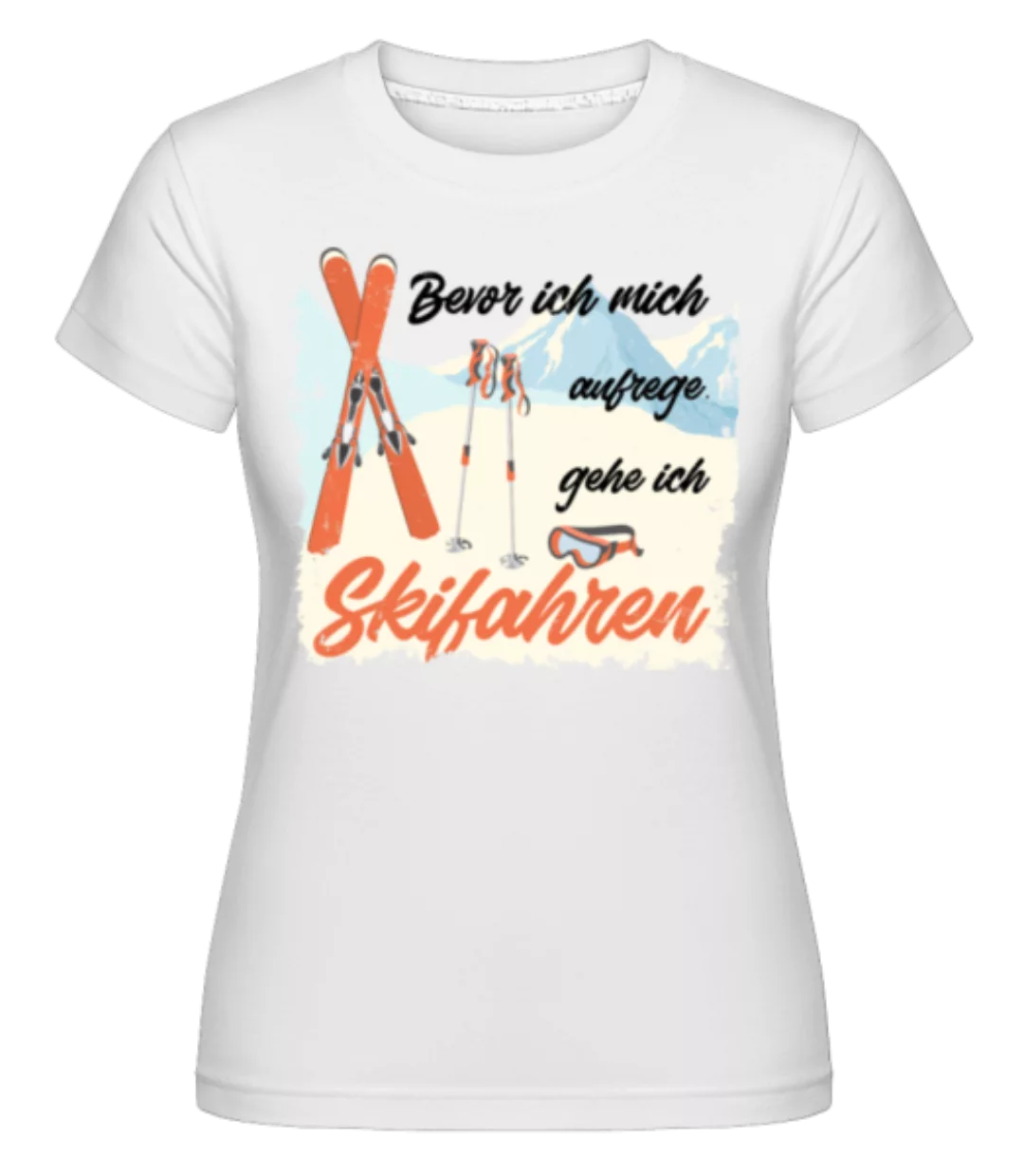 Bevor Ich Mich Aufrege · Shirtinator Frauen T-Shirt günstig online kaufen