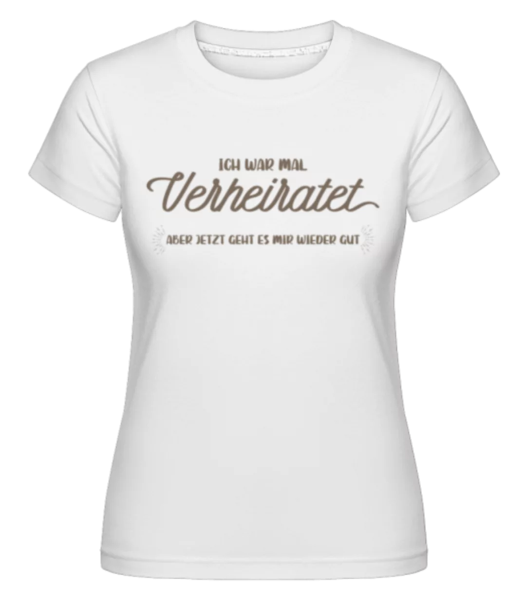 Ich War Mal Verheiratet · Shirtinator Frauen T-Shirt günstig online kaufen