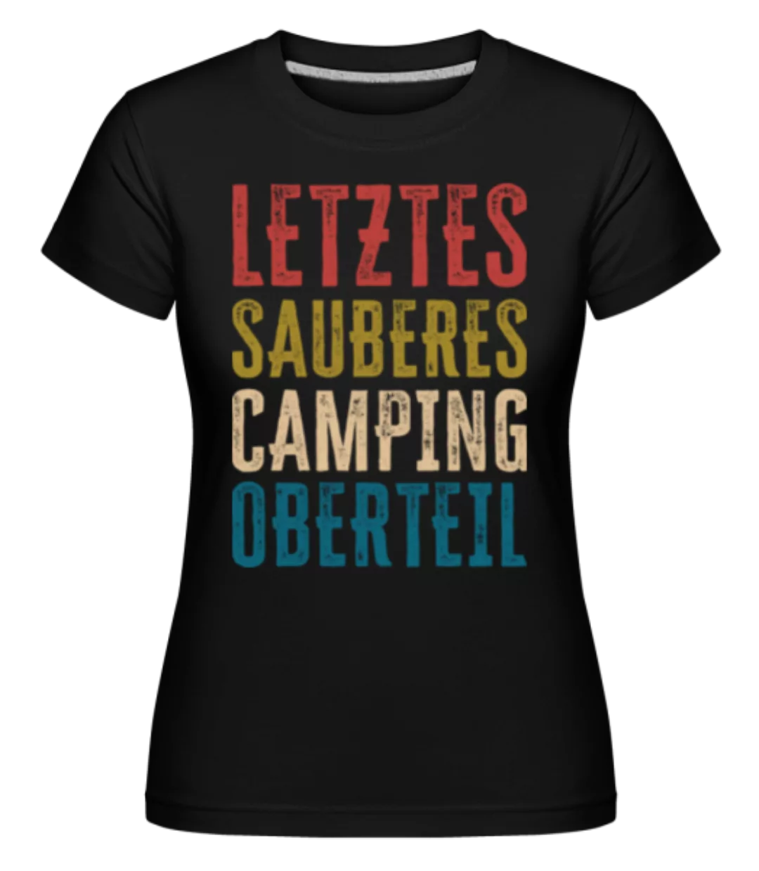 Letztes Sauberes Camping Oberteil · Shirtinator Frauen T-Shirt günstig online kaufen