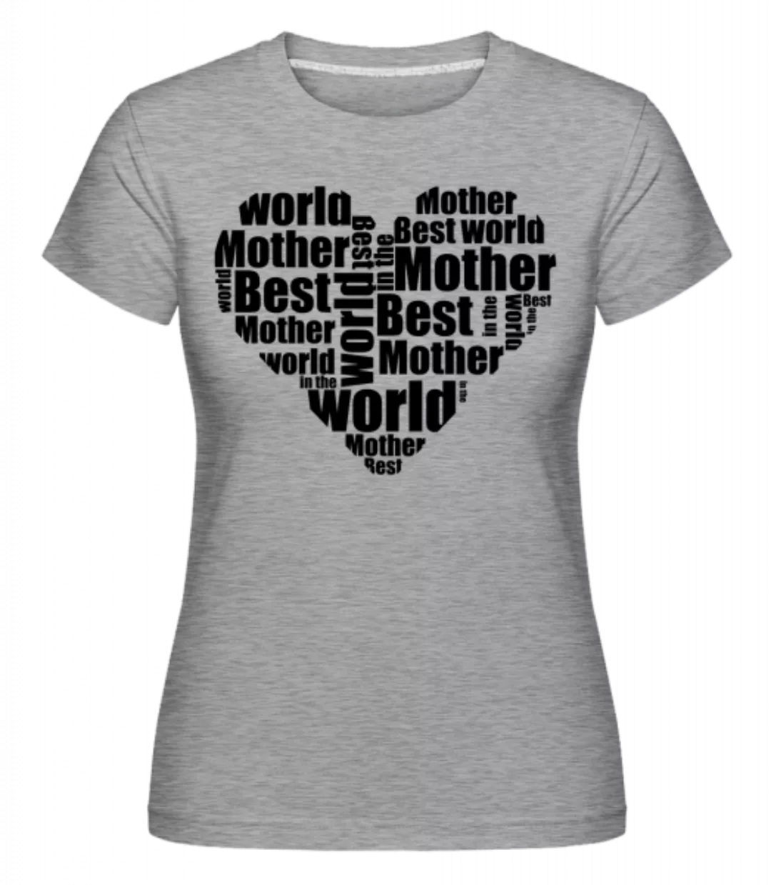 Best Mother · Shirtinator Frauen T-Shirt günstig online kaufen