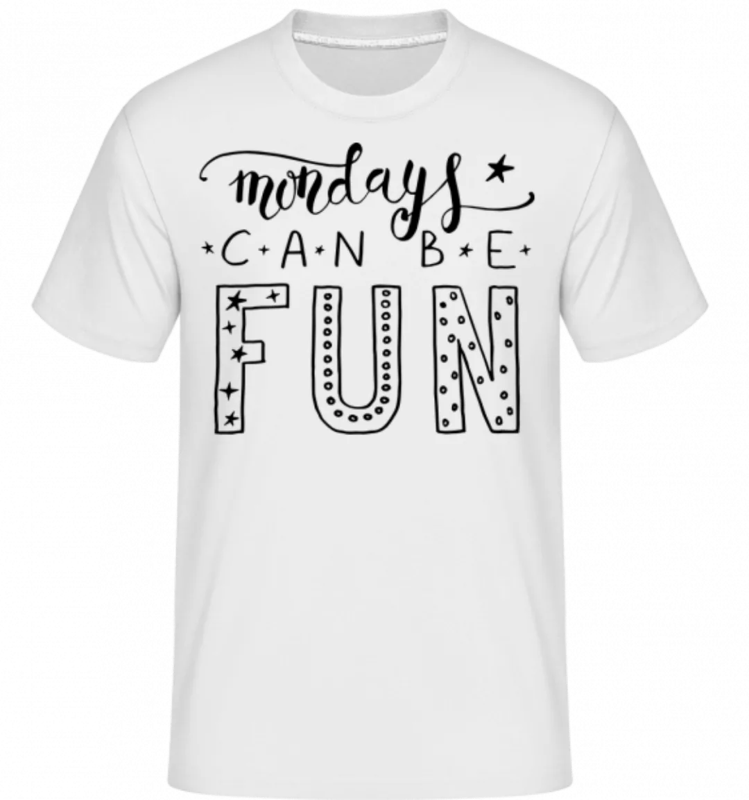 Mondays Can Be Fun · Shirtinator Männer T-Shirt günstig online kaufen