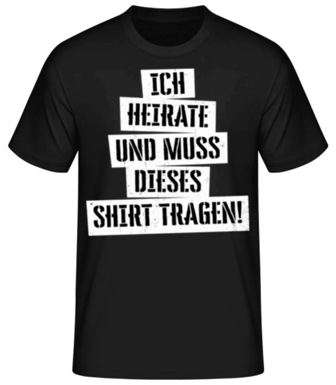 JGA Ich Muss Dieses Shirt Tragen · Männer Basic T-Shirt günstig online kaufen