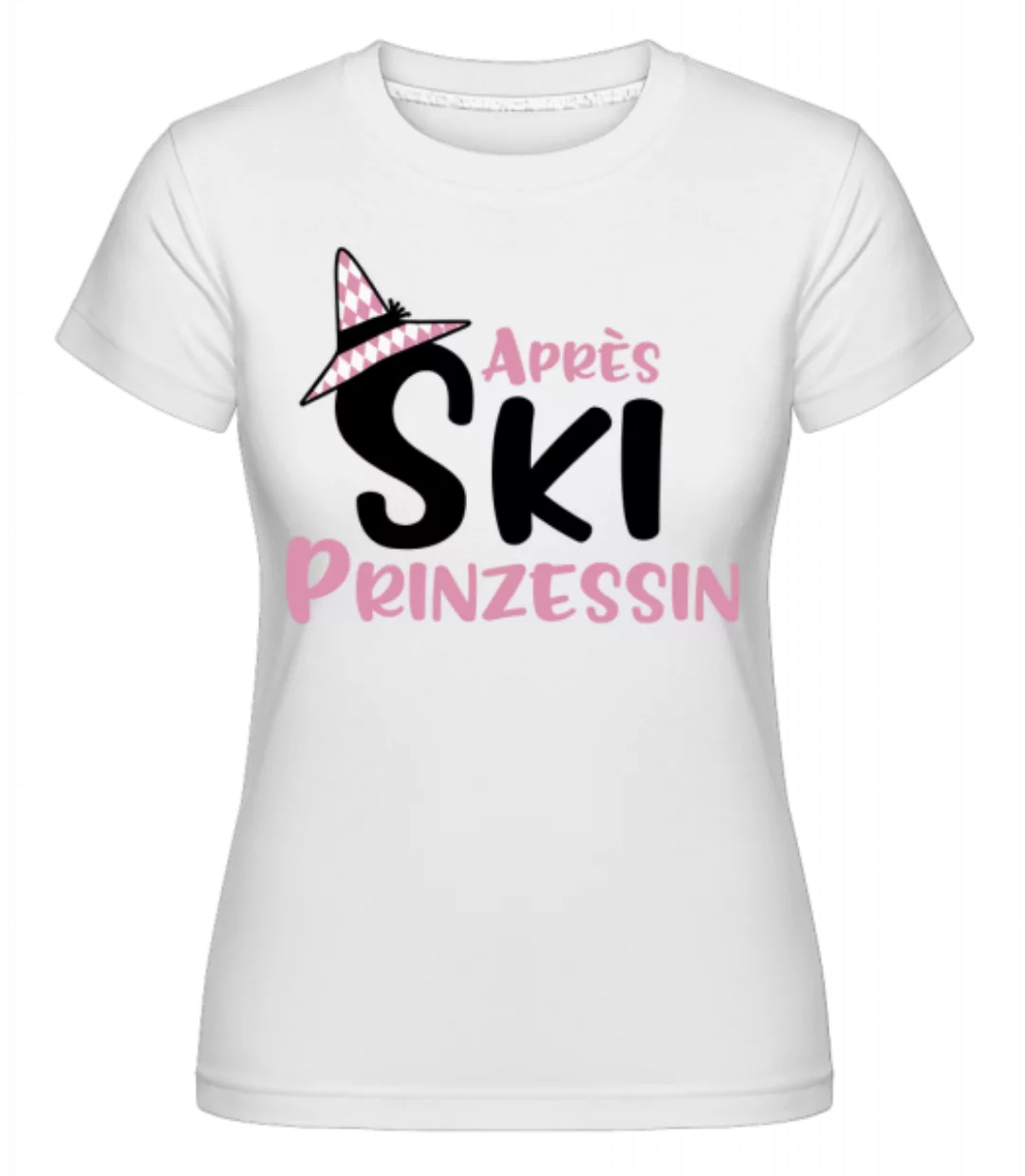 Après Ski Prinzessin · Shirtinator Frauen T-Shirt günstig online kaufen