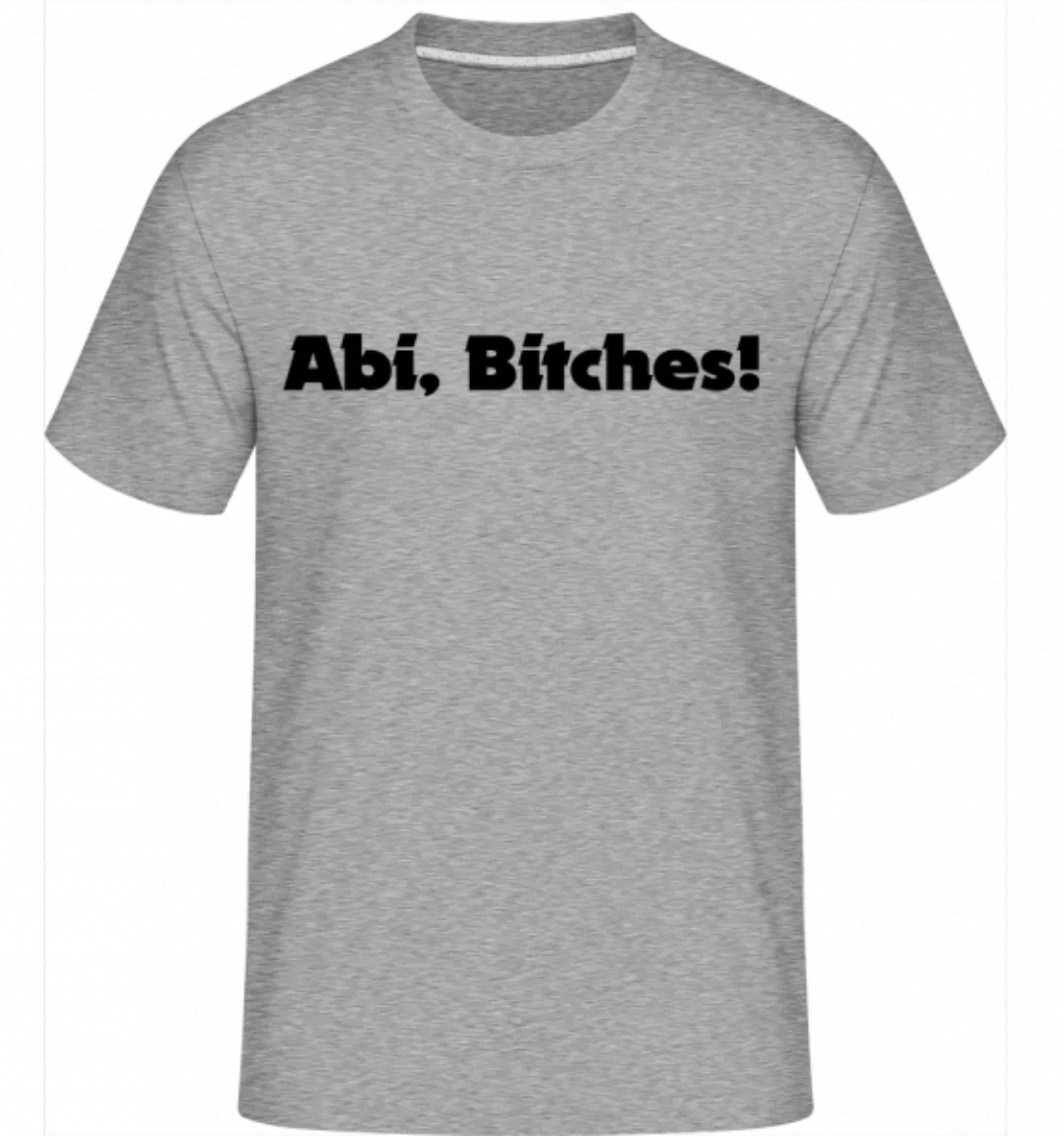 Abi Bitches! · Shirtinator Männer T-Shirt günstig online kaufen