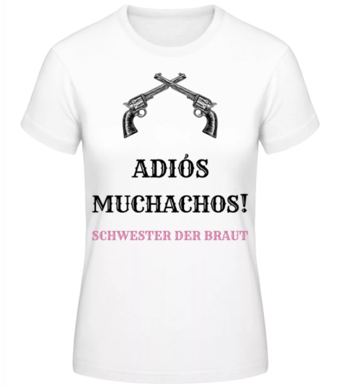Adiós Muchachos Schwester Der Braut · Frauen Basic T-Shirt günstig online kaufen