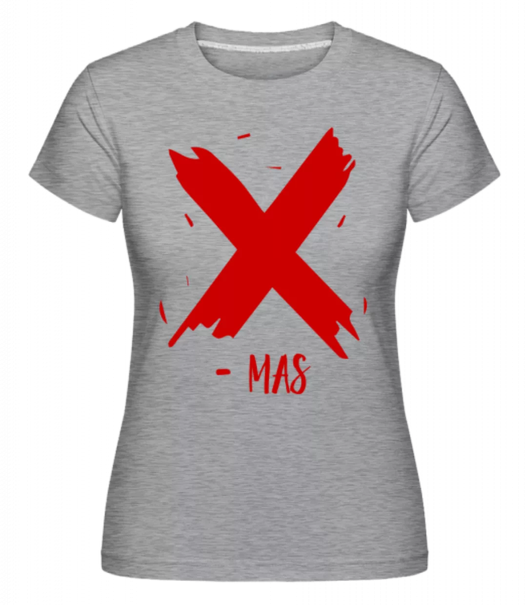 X - MAS · Shirtinator Frauen T-Shirt günstig online kaufen