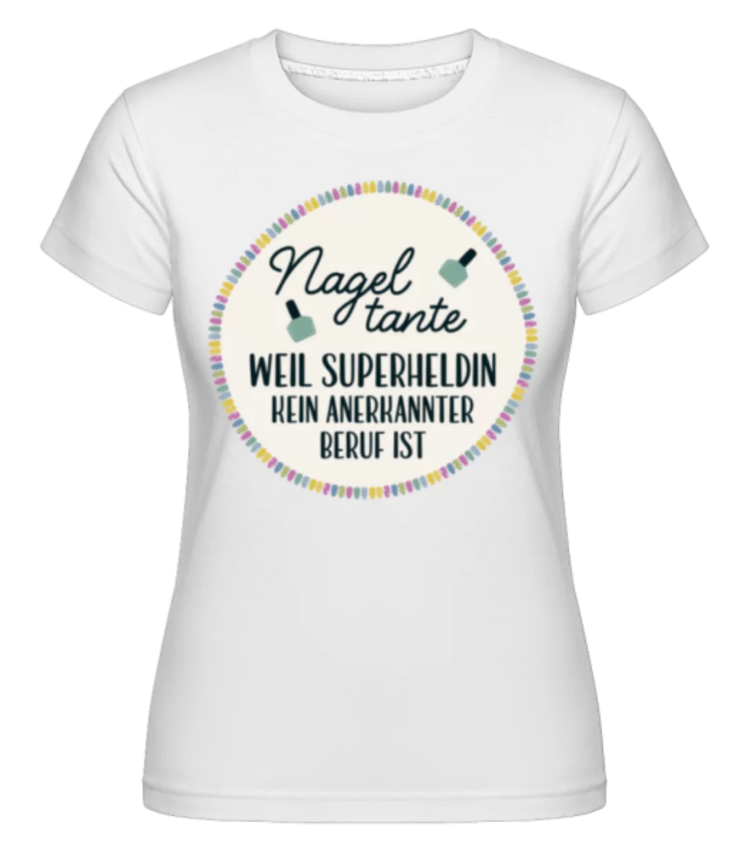 Nagel Tante · Shirtinator Frauen T-Shirt günstig online kaufen