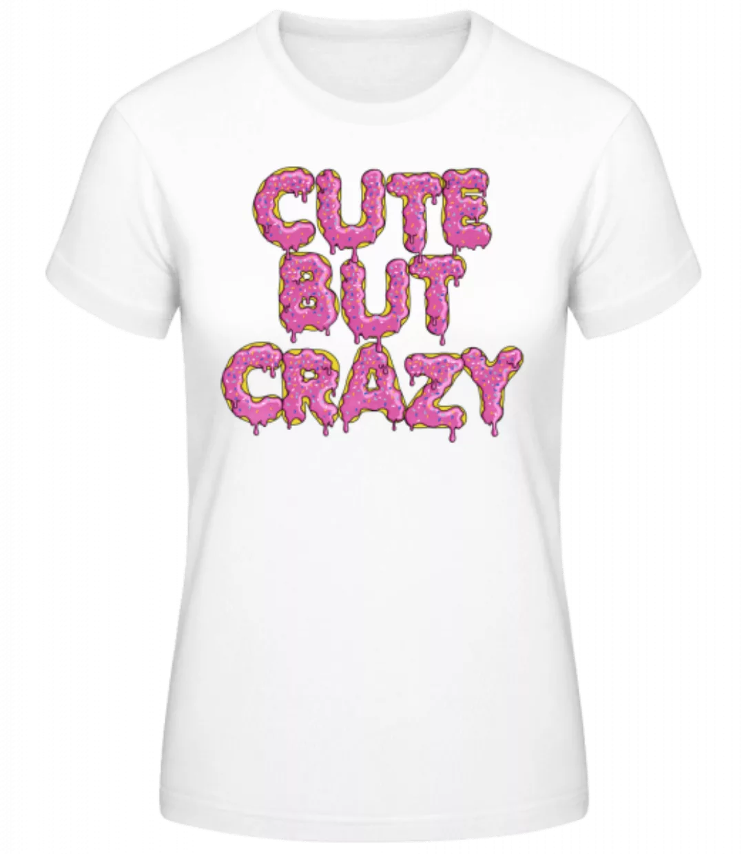 Cute But Crazy · Frauen Basic T-Shirt günstig online kaufen