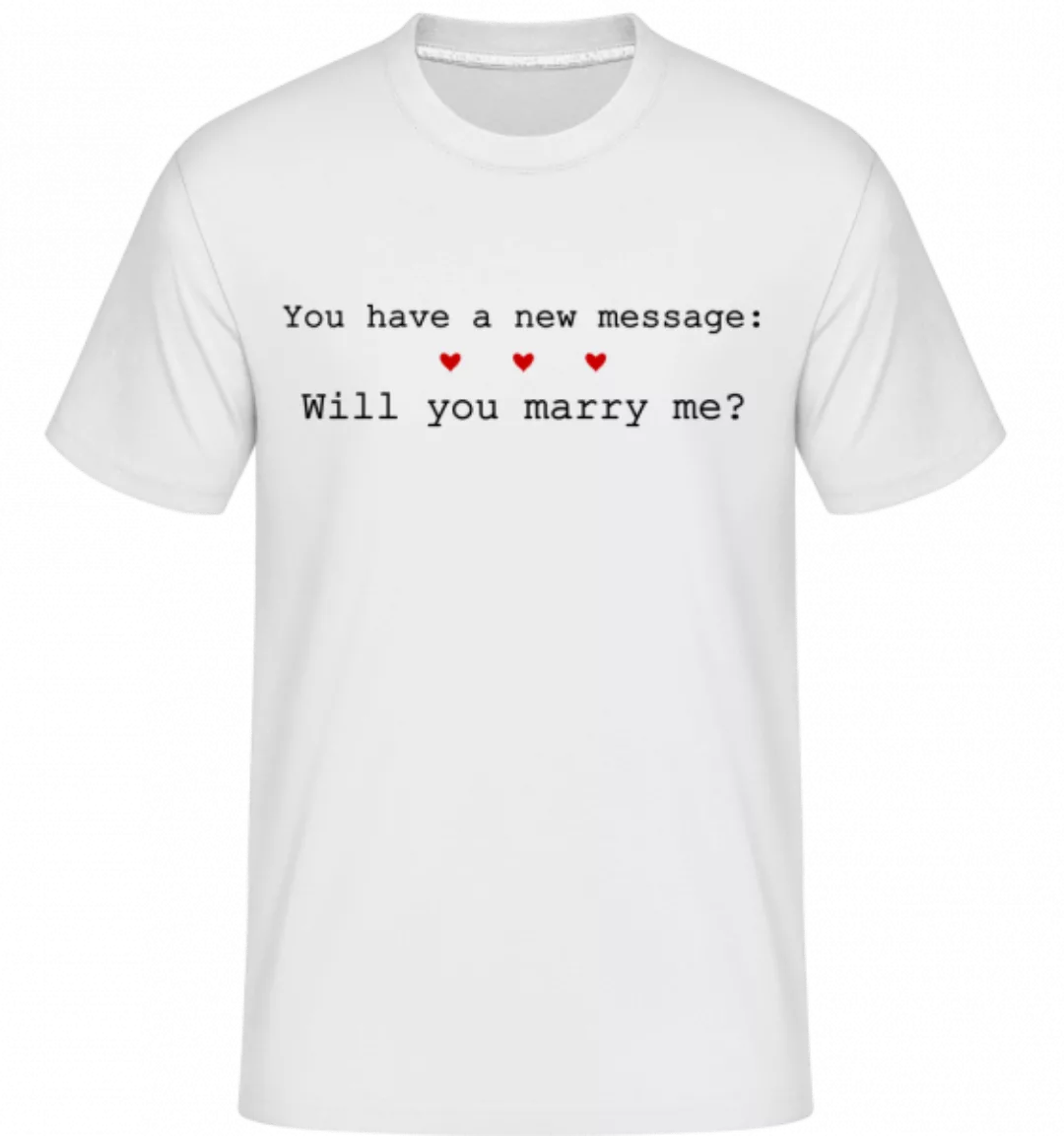 New Message: Will You Marry Me? · Shirtinator Männer T-Shirt günstig online kaufen