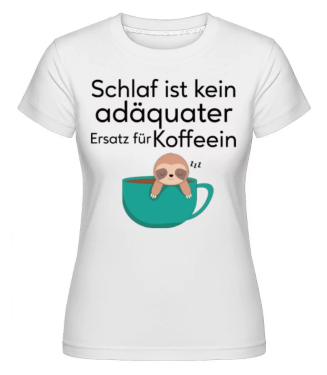 Schlaf Ist Kein Ersatz · Shirtinator Frauen T-Shirt günstig online kaufen