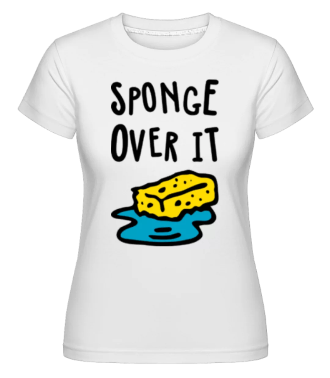 Sponge Over It · Shirtinator Frauen T-Shirt günstig online kaufen