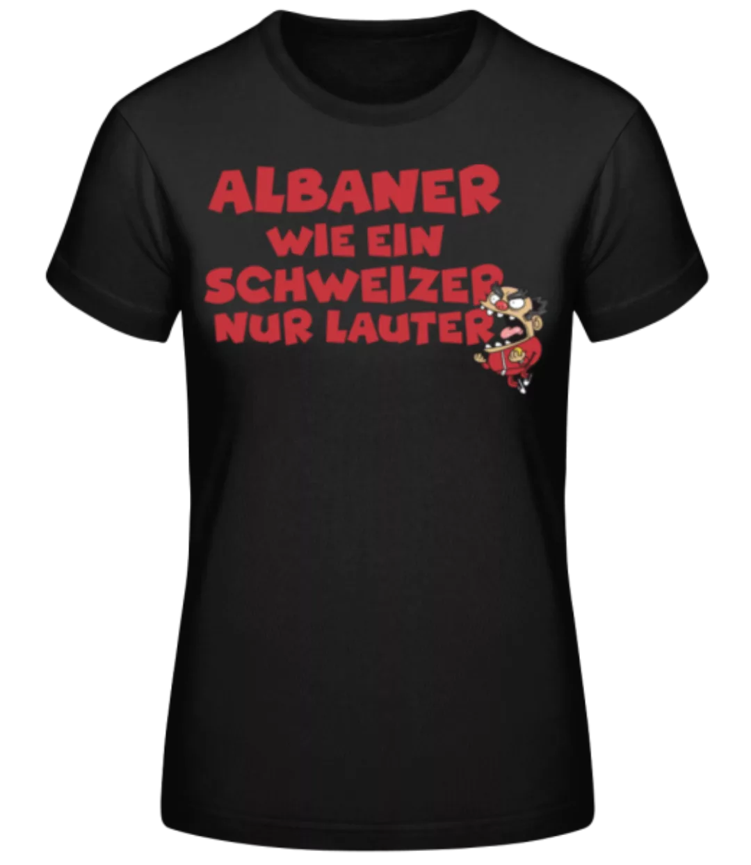 Albaner Wie Schweizer Nur Lauter · Frauen Basic T-Shirt günstig online kaufen