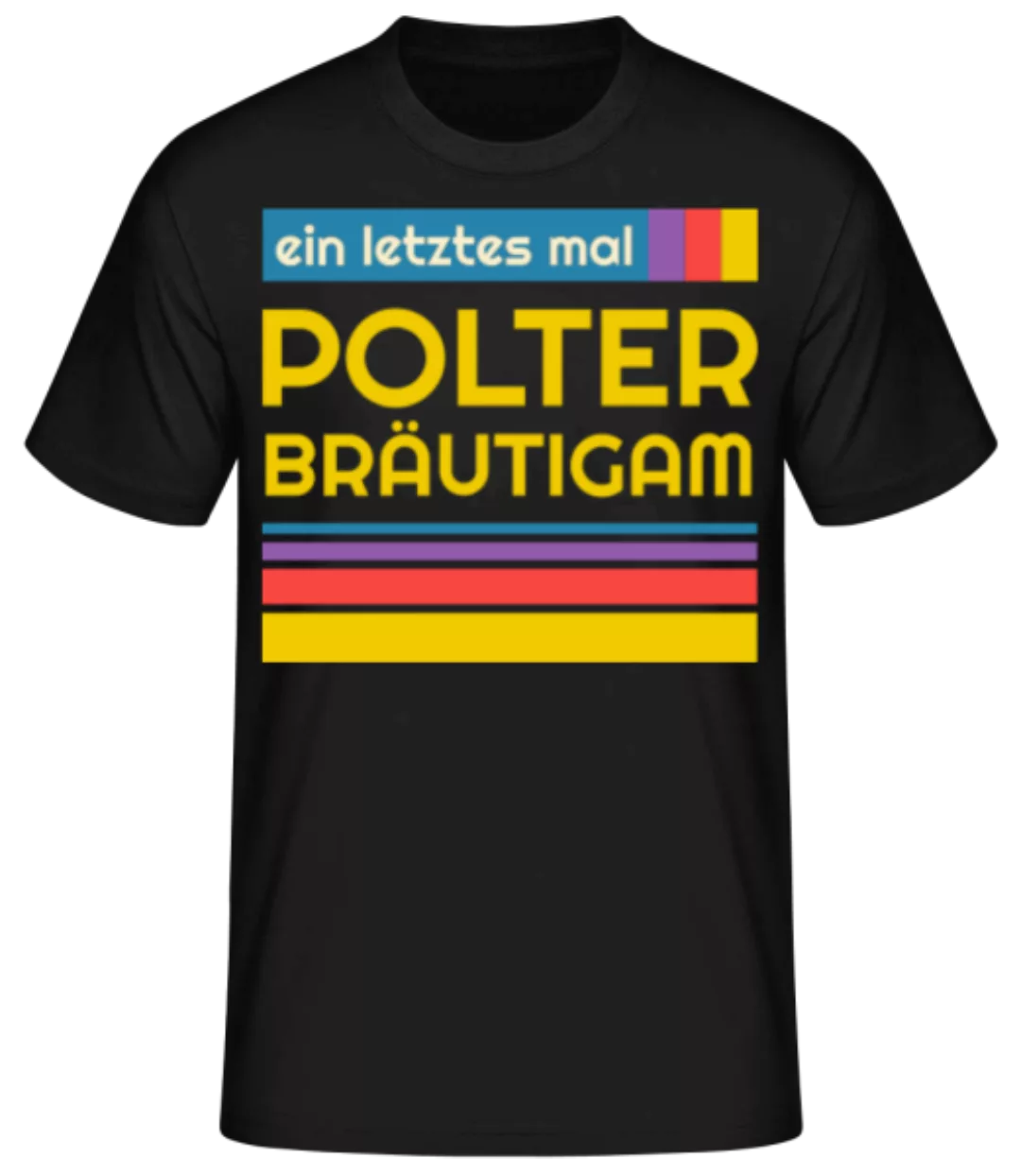 Polter Bräutigam · Männer Basic T-Shirt günstig online kaufen