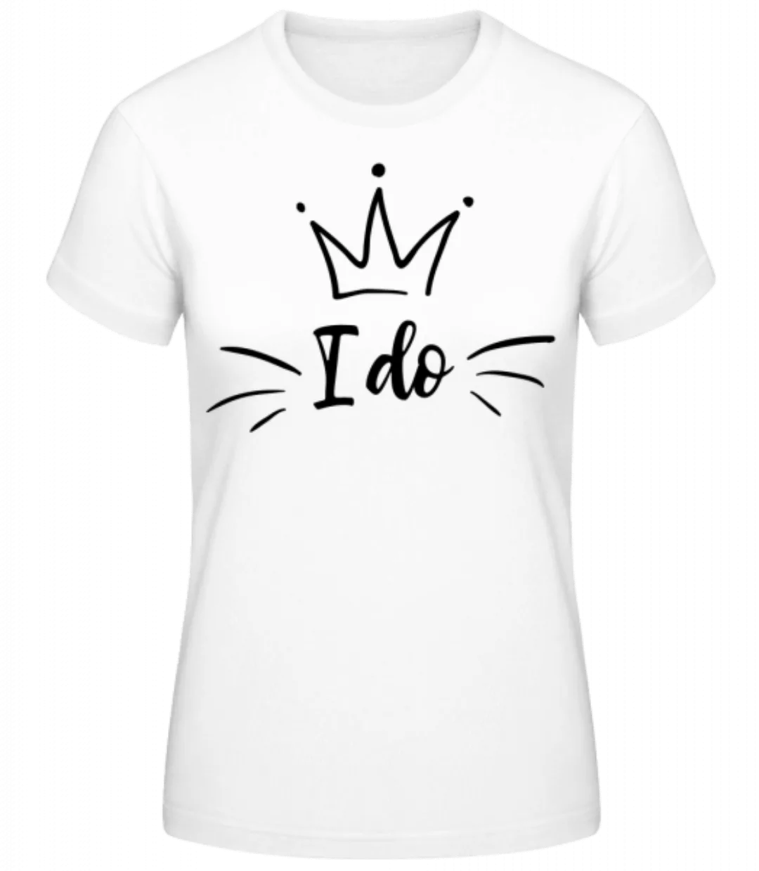 I Do · Frauen Basic T-Shirt günstig online kaufen