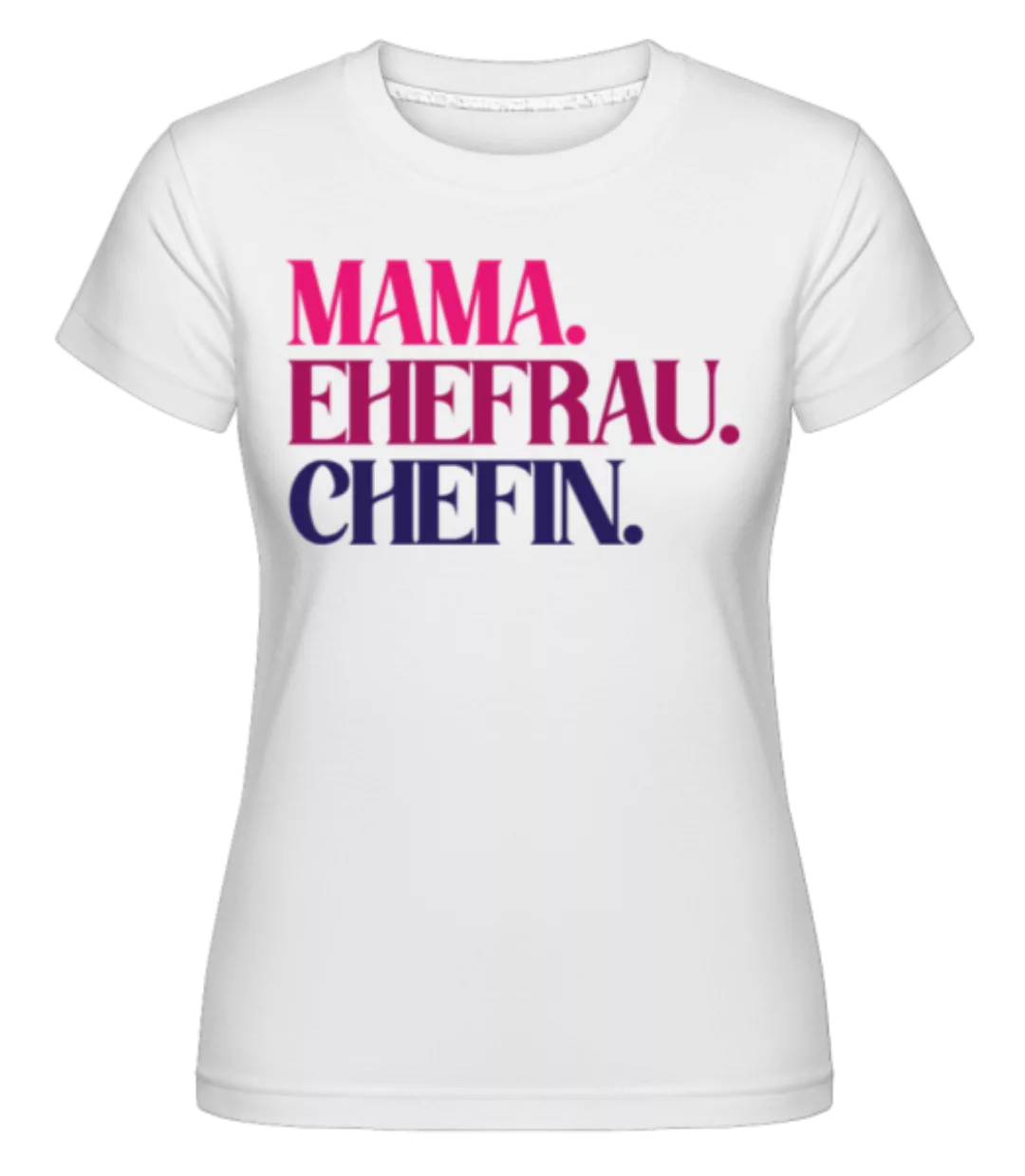 Mama Ehefrau Chefin · Shirtinator Frauen T-Shirt günstig online kaufen