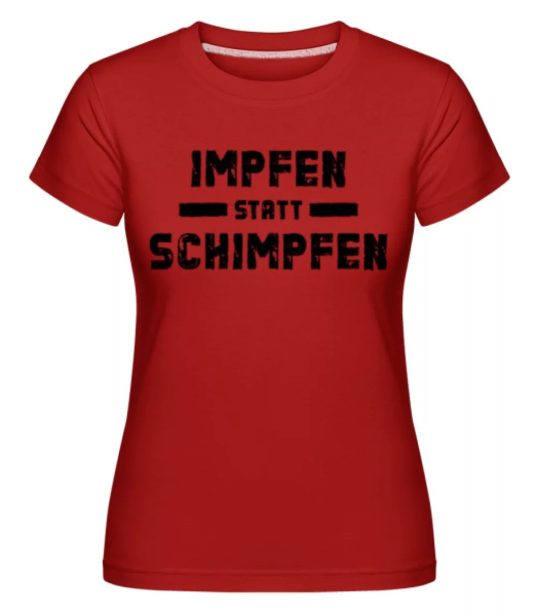 Impfen Statt Schimpfen · Shirtinator Frauen T-Shirt günstig online kaufen