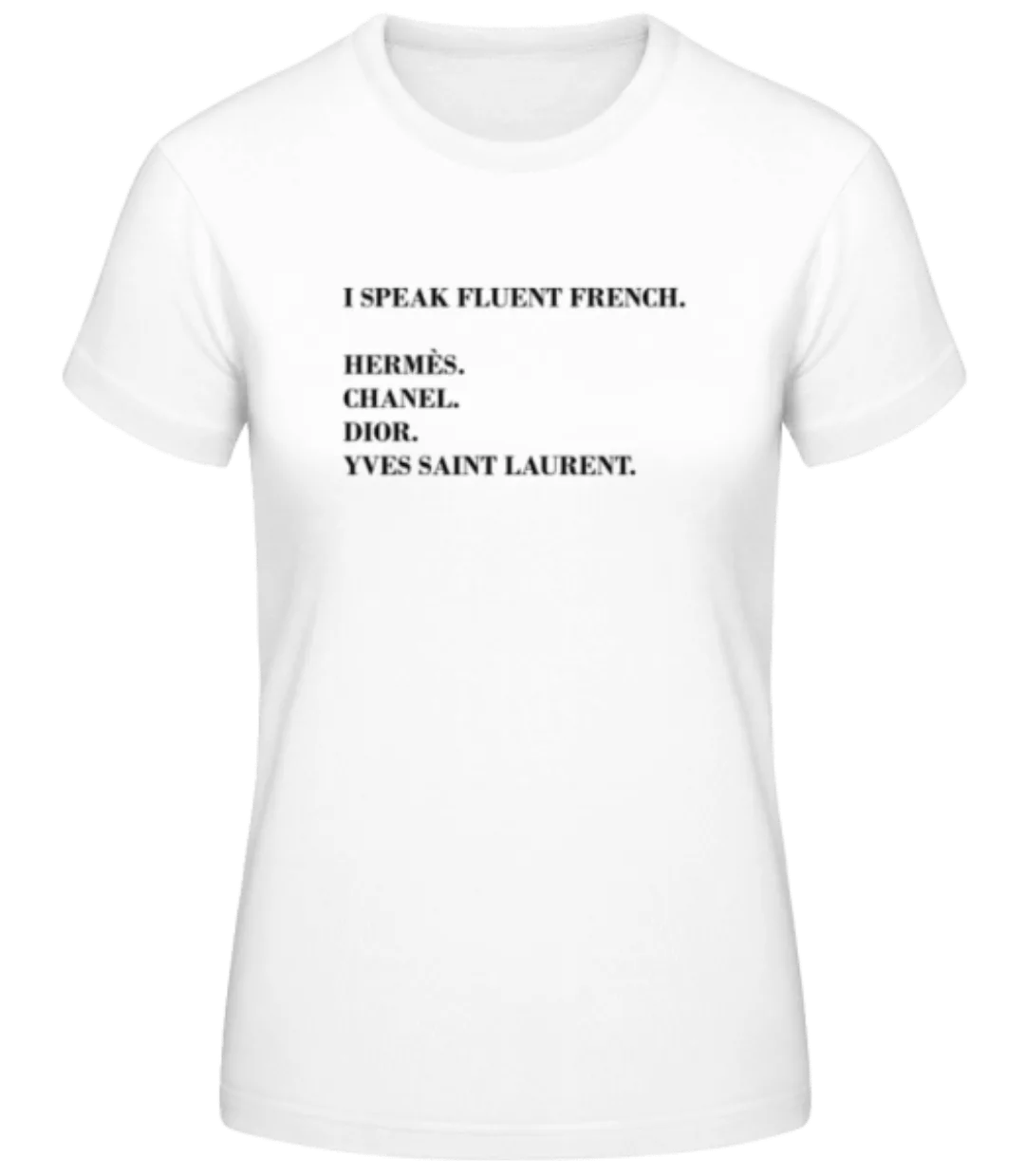 I Speak Fluent French · Frauen Basic T-Shirt günstig online kaufen