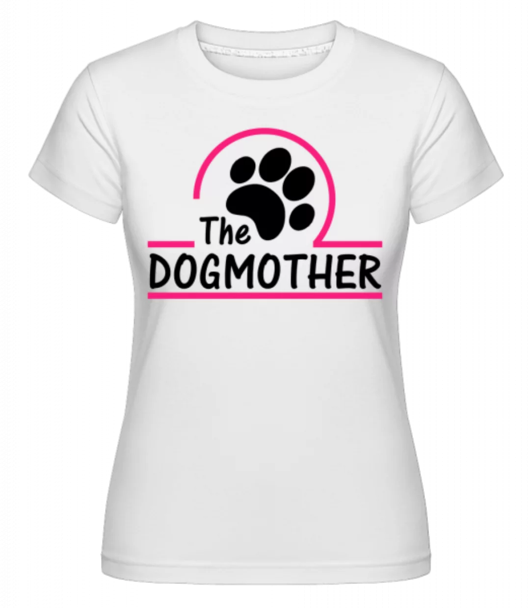 The Dogmother · Shirtinator Frauen T-Shirt günstig online kaufen