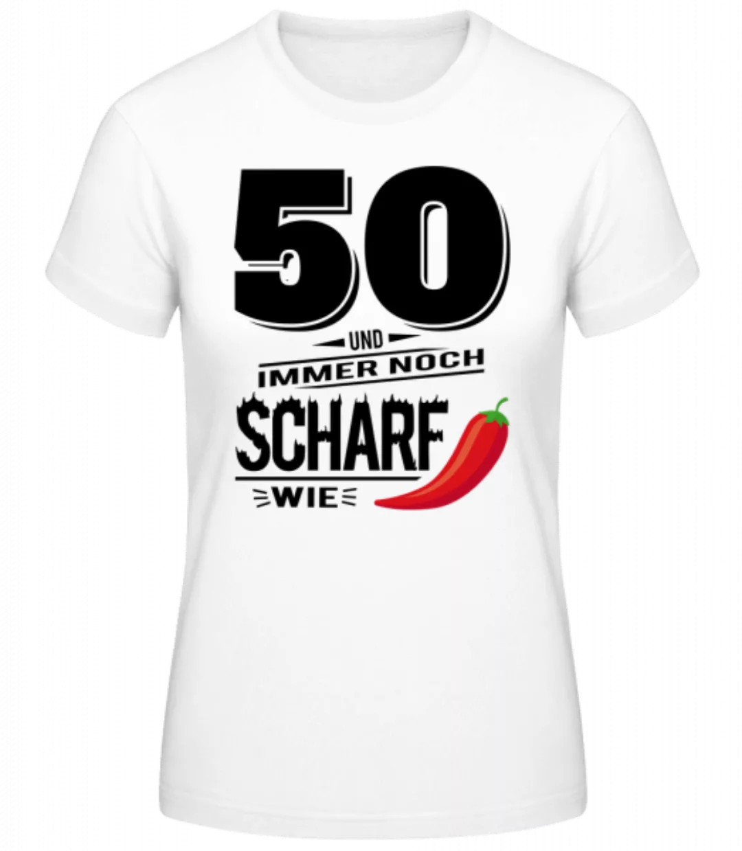 50 Und Scharf Wie Chili · Frauen Basic T-Shirt günstig online kaufen
