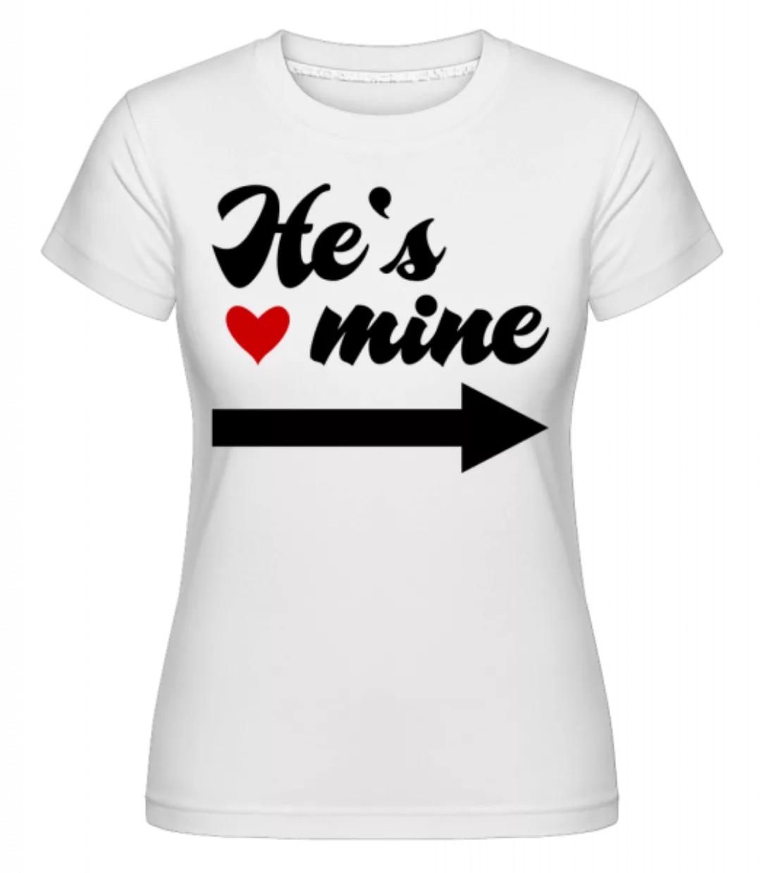 He's Mine · Shirtinator Frauen T-Shirt günstig online kaufen
