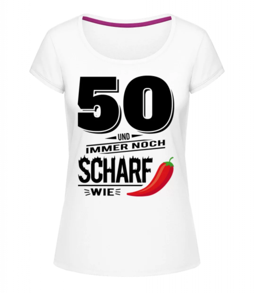 50 Und Scharf Wie Chili · Frauen T-Shirt U-Ausschnitt günstig online kaufen