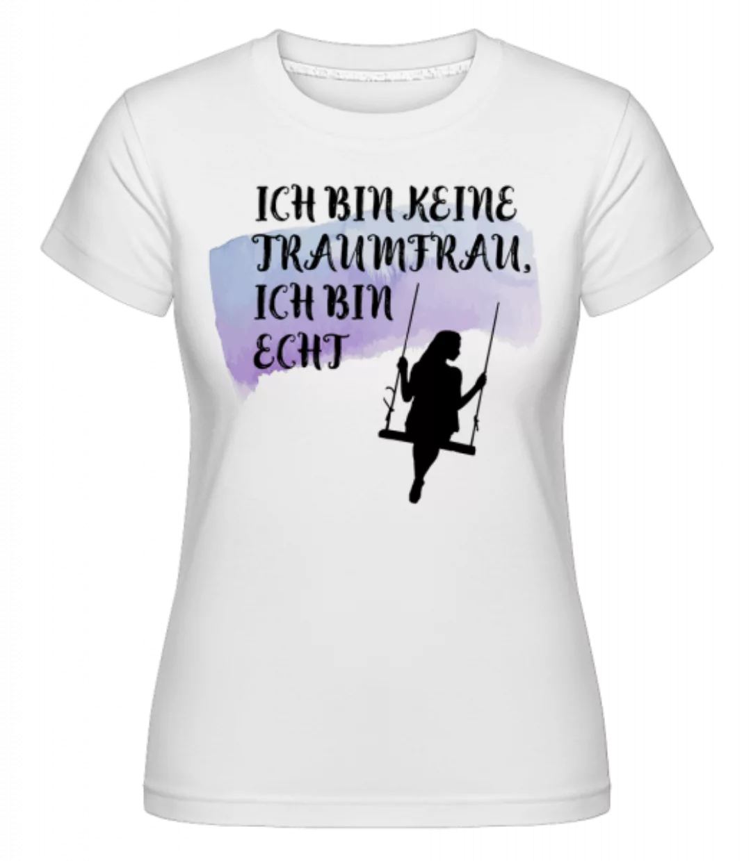 Keine Traumfrau · Shirtinator Frauen T-Shirt günstig online kaufen