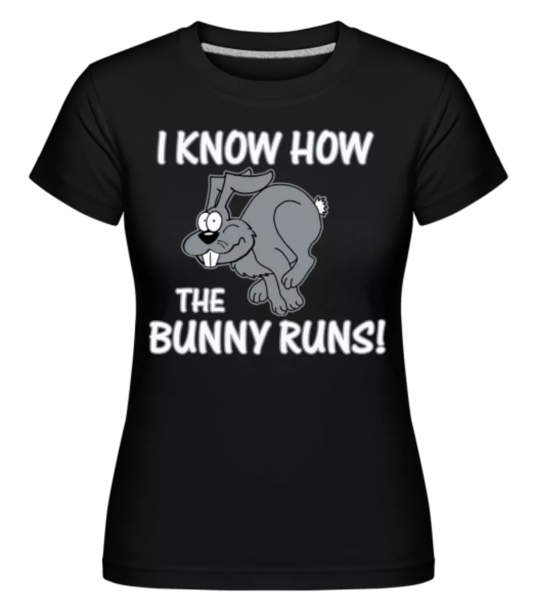 How The Bunny Runs · Shirtinator Frauen T-Shirt günstig online kaufen