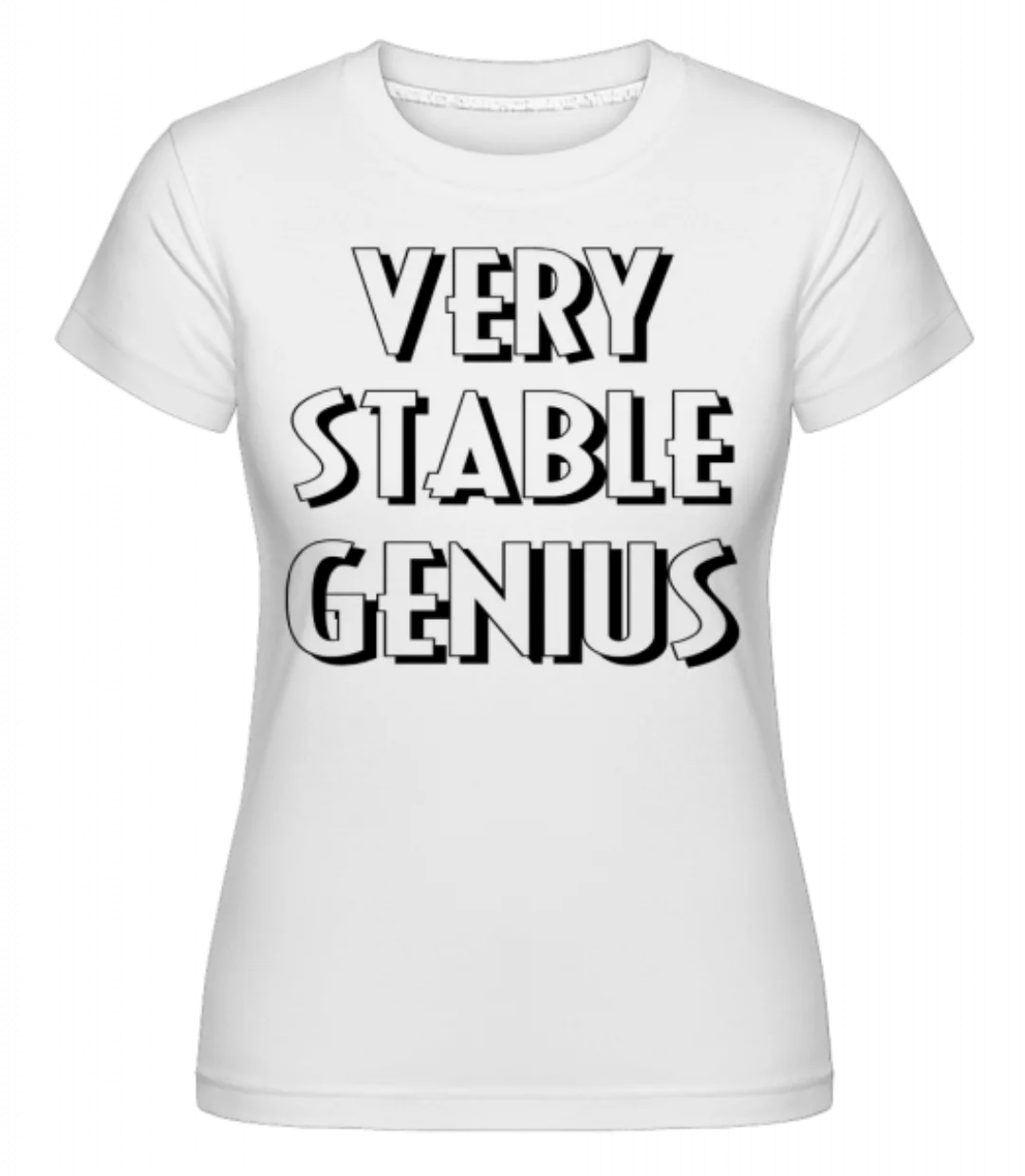 Very Stable Genius · Shirtinator Frauen T-Shirt günstig online kaufen