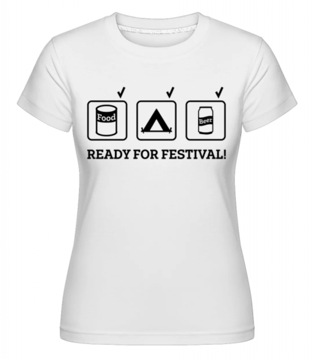 Ready For Festival · Shirtinator Frauen T-Shirt günstig online kaufen