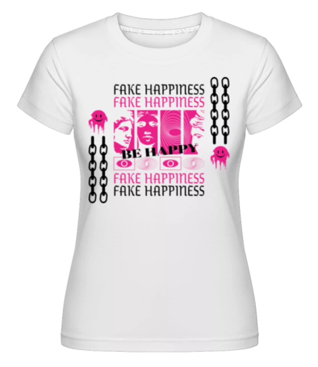 Fake Happiness · Shirtinator Frauen T-Shirt günstig online kaufen