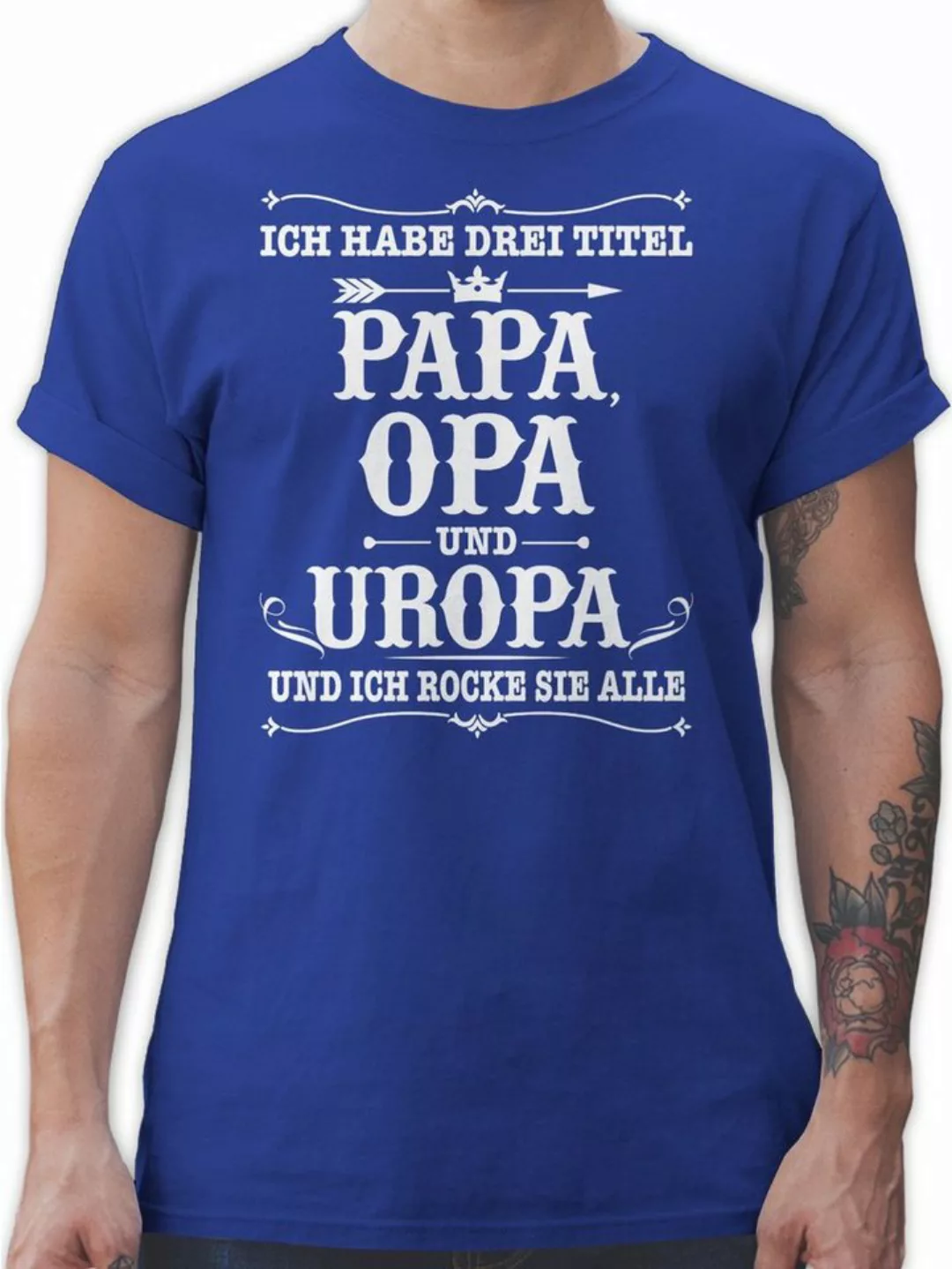 Shirtracer T-Shirt Ich habe Drei Titel Papa Opa und Uropa - weiß Opa Gesche günstig online kaufen