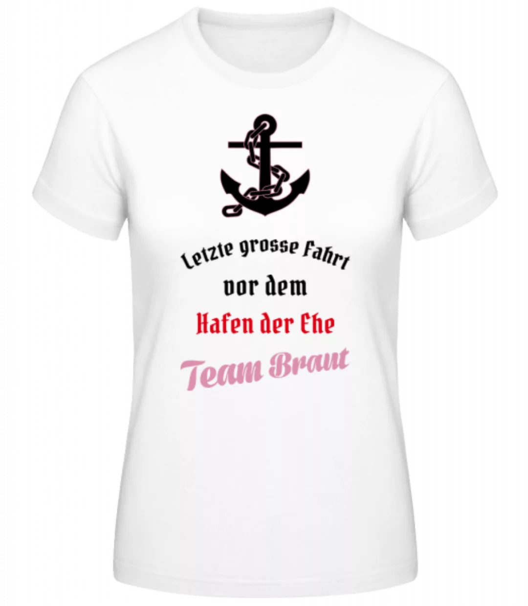 Hafen Der Ehe Team Braut · Frauen Basic T-Shirt günstig online kaufen